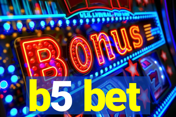b5 bet